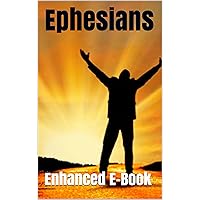 Ephesians - Enhanced E-Book Edition (Illustrated. Includes 5 Different Versions, Matthew Henry Commentary, Stunning Photo Gallery + Audio Links) Ephesians - Enhanced E-Book Edition (Illustrated. Includes 5 Different Versions, Matthew Henry Commentary, Stunning Photo Gallery + Audio Links) Kindle Paperback