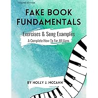 Fake Book Fundamentals: Exercises and Song Examples: A Complete How-To For All Ages