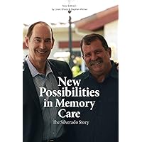 The Silverado Story: New Possibilities in Memory Care The Silverado Story: New Possibilities in Memory Care Hardcover Kindle