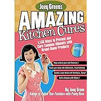 Joey Green's Amazing Kitchen Cures: 1,150 Ways to Prevent and Cure Common Ailments with Brand-Name Products Joey Green's Amazing Kitchen Cures: 1,150 Ways to Prevent and Cure Common Ailments with Brand-Name Products Paperback Hardcover Spiral-bound Mass Market Paperback