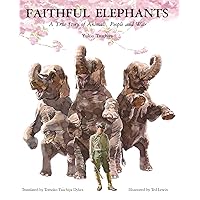 Faithful Elephants: A True Story of Animals, People, and War Faithful Elephants: A True Story of Animals, People, and War Paperback Kindle Hardcover