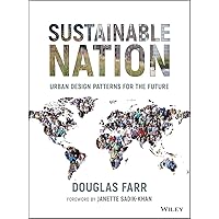 Sustainable Nation: Urban Design Patterns for the Future Sustainable Nation: Urban Design Patterns for the Future Hardcover eTextbook