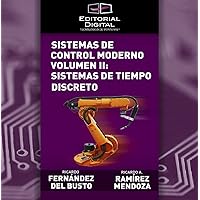 Sistemas de control moderno. Volumen II: sistemas de tiempo discreto (Spanish Edition)