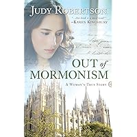 Out of Mormonism: A Woman'S True Story