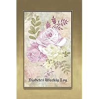 Diabetes Weekly Log - 52 Weeks Planner - Antique Roses In Pink and White In A Golden Frame: Glucose Monitoring and Diet Record Health Journal - Creme Paper