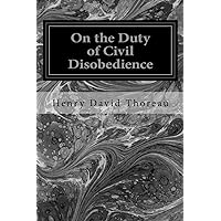 On the Duty of Civil Disobedience On the Duty of Civil Disobedience Kindle Audible Audiobook Hardcover Paperback Mass Market Paperback Audio CD