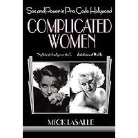 Complicated Women: Sex and Power in Pre-Code Hollywood Complicated Women: Sex and Power in Pre-Code Hollywood Kindle Paperback Hardcover