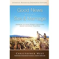 Good News about Sex and Marriage: Answers to Your Honest Questions about Catholic Teaching Good News about Sex and Marriage: Answers to Your Honest Questions about Catholic Teaching Paperback