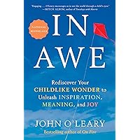 In Awe: Rediscover Your Childlike Wonder to Unleash Inspiration, Meaning, and Joy In Awe: Rediscover Your Childlike Wonder to Unleash Inspiration, Meaning, and Joy Hardcover Audible Audiobook Kindle