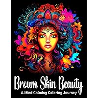 Brown Skin Beauty : A Mind Calming Coloring Journey Brown Skin Beauty : A Mind Calming Coloring Journey Paperback
