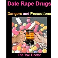 Date Rape Drugs - Dangers and Precautions Date Rape Drugs - Dangers and Precautions Kindle