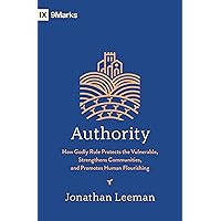 Authority: How Godly Rule Protects the Vulnerable, Strengthens Communities, and Promotes Human Flourishing (9Marks) Authority: How Godly Rule Protects the Vulnerable, Strengthens Communities, and Promotes Human Flourishing (9Marks) Paperback Audible Audiobook Kindle