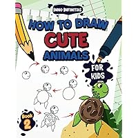 How to Draw Cute Animals for Kids: A Step-by-Step Learn to Draw Book for Kids Ages 4 to 6