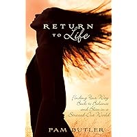 Return To Life: Finding Your Way Back to Balance and Bliss in a Stressed-Out World Return To Life: Finding Your Way Back to Balance and Bliss in a Stressed-Out World Kindle Paperback