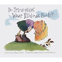 Do Princesses Wear Hiking Boots? Do Princesses Wear Hiking Boots? Hardcover Kindle Board book Paperback