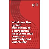What are the typical symptoms of a myocardial infarction that comes on suddenly and vigorously (In the Midst of Rescue: Countdown to Saving Lives Book 18) What are the typical symptoms of a myocardial infarction that comes on suddenly and vigorously (In the Midst of Rescue: Countdown to Saving Lives Book 18) Kindle Paperback