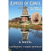 Ripples of Grace: The Journal of Grace Visscher Ripples of Grace: The Journal of Grace Visscher Paperback Kindle
