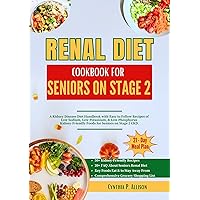 Renal Diet Cookbook for Seniors on Stage 2: A Kidney Disease Diet Handbook with Easy to Follow Recipes of Low Sodium, Low Potassium, & Low Phosphorus Kidney-Friendly ... CKD (Everything Transforming Kidney Health) Renal Diet Cookbook for Seniors on Stage 2: A Kidney Disease Diet Handbook with Easy to Follow Recipes of Low Sodium, Low Potassium, & Low Phosphorus Kidney-Friendly ... CKD (Everything Transforming Kidney Health) Kindle Paperback