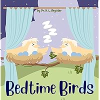 Bedtime Birds: An Adorable Rhyming Farm Animal Story for Babies, Toddlers, School-Age Children, and Grandchildren