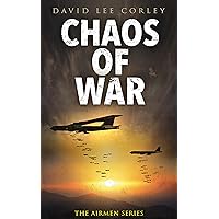Chaos of War: A Vietnam War Novel (The Airmen Series Book 18)