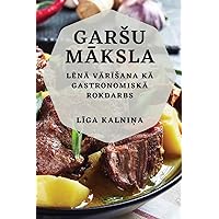 Garsu Māksla: Lēnā Vārīsana kā Gastronomiskā Rokdarbs (Latvian Edition)