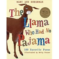 The Llama Who Had No Pajama: 100 Favorite Poems The Llama Who Had No Pajama: 100 Favorite Poems Paperback Library Binding Spiral-bound