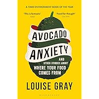 Avocado Anxiety: and Other Stories About Where Your Food Comes From Avocado Anxiety: and Other Stories About Where Your Food Comes From Paperback Kindle Audible Audiobook Hardcover