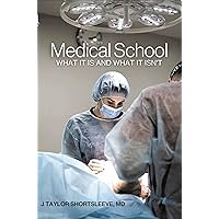 Medical School: WHAT IT IS AND WHAT IT ISN'T Medical School: WHAT IT IS AND WHAT IT ISN'T Kindle Paperback