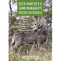 Deer Hunter's & Land Manager's Pocket Reference: A Database for Hunters and Rural Landowners Interested in Deer Management