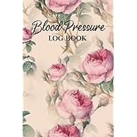 Blood Pressure Log Book: Two Year Log book to Track, Record & Monitor Blood Pressure at Home, Clear and Simple Diary for Daily Blood Pressure Readings ... Pressure Record Book -Rose Botanical motif)