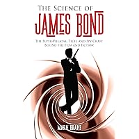 The Science of James Bond: The Super-Villains, Tech, and Spy-Craft Behind the Film and Fiction The Science of James Bond: The Super-Villains, Tech, and Spy-Craft Behind the Film and Fiction Paperback Kindle Audible Audiobook Audio CD