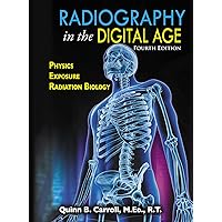 Radiography in the Digital Age: Physics - Exposure - Radiation Biology