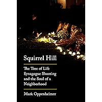 Squirrel Hill: The Tree of Life Synagogue Shooting and the Soul of a Neighborhood Squirrel Hill: The Tree of Life Synagogue Shooting and the Soul of a Neighborhood Hardcover Audible Audiobook Kindle