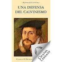 Una defensa al Calvinismo (Spanish Edition)