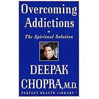 Overcoming Addictions: The Spiritual Solution (Perfect Health Library) Overcoming Addictions: The Spiritual Solution (Perfect Health Library) Paperback Audible Audiobook Hardcover Audio, Cassette