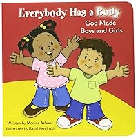 Everybody Has A Body: God Made Boys and Girls Everybody Has A Body: God Made Boys and Girls Board book