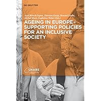 Ageing in Europe - Supporting Policies for an Inclusive Society Ageing in Europe - Supporting Policies for an Inclusive Society Kindle Hardcover