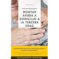 AYUDA A DOMICILIO A LA TERCERA EDAD: MONTA TU NEGOCIO (Guías de Actividades Empresariales) (Spanish Edition)