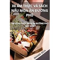 Xe Ẩm ThỰc VÀ Sách NẤu Món Ăn ĐƯỜng PhỐ (Vietnamese Edition)
