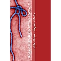Ebola Virus Disease: Recent Advances Ebola Virus Disease: Recent Advances Kindle