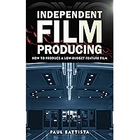 Independent Film Producing: How to Produce a Low-Budget Feature Film Independent Film Producing: How to Produce a Low-Budget Feature Film Paperback Kindle Mass Market Paperback
