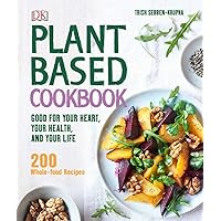 Plant-Based Cookbook: Good for Your Heart, Your Health, and Your Life; 200 Whole-food Recipes Plant-Based Cookbook: Good for Your Heart, Your Health, and Your Life; 200 Whole-food Recipes Hardcover Kindle