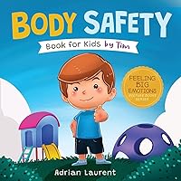 Body Safety Book for Kids by Tim: Learn Through Story about Safety Circles, Private Parts, Confidence, Personal Space Bubbles, Safe Touching, Consent ... Children (Feeling Big Emotions Picture Books)