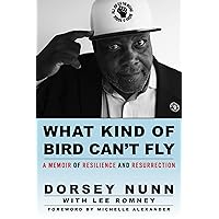 What Kind of Bird Can't Fly: A Memoir of Resilience and Resurrection What Kind of Bird Can't Fly: A Memoir of Resilience and Resurrection Paperback Kindle