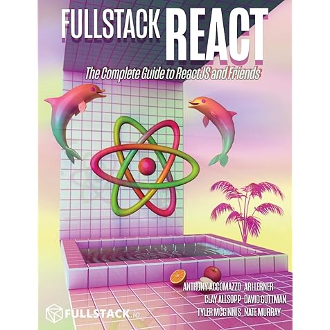 Fullstack React: The Complete Guide to ReactJS and Friends Fullstack React: The Complete Guide to ReactJS and Friends Paperback Kindle
