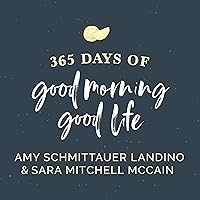365 Days of Good Morning, Good Life: Daily Reflections to Help You Go After the Life You Want 365 Days of Good Morning, Good Life: Daily Reflections to Help You Go After the Life You Want Audible Audiobook Kindle Paperback