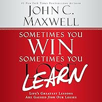 Sometimes You Win--Sometimes You Learn: Life's Greatest Lessons Are Gained from Our Losses Sometimes You Win--Sometimes You Learn: Life's Greatest Lessons Are Gained from Our Losses Audible Audiobook Paperback Kindle Hardcover Audio CD