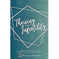 Thriving Through Infertility Thriving Through Infertility Kindle Paperback