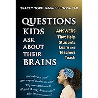 Questions Kids Ask About Their Brains: Answers That Help Students Learn and Teachers Teach Questions Kids Ask About Their Brains: Answers That Help Students Learn and Teachers Teach Kindle Hardcover Paperback
