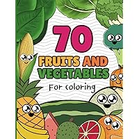 70 Fruits and Vegetables for Coloring: Coloring book, learn and relax as a family. With descriptions and names in English and Spanish.